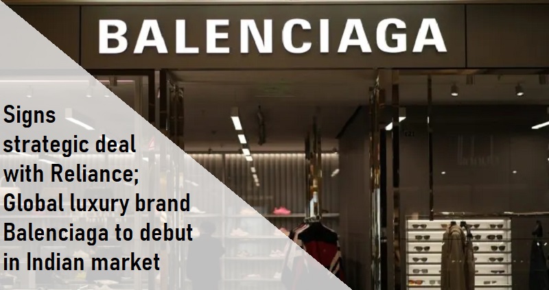 Reliance Brands signs long term franchise agreement with Balenciaga