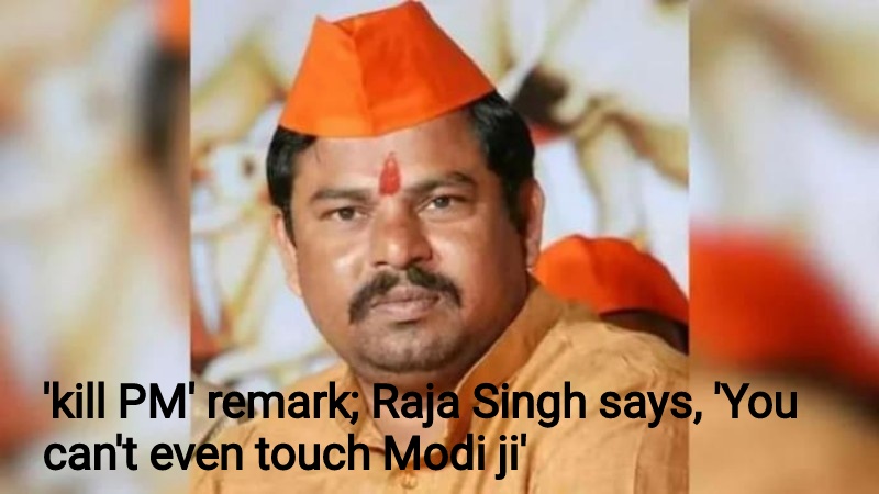 kill PM' remark; Raja Singh says, 'You can't even touch Modi ji' | DH  Latest News, DH NEWS, Latest News, India, NEWS , raja singh, Madhya  Pradesh, Prime Minister Narendra Modi