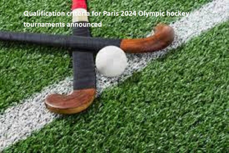 Qualification criteria for Paris 2024 Olympic hockey tournaments
